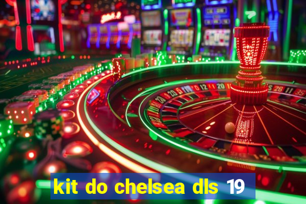 kit do chelsea dls 19